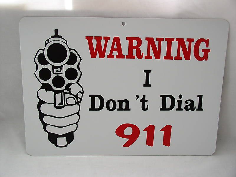 WARNING I DONT DIAL 911  PLASTIC GUN WARNING DOOR SIGN  